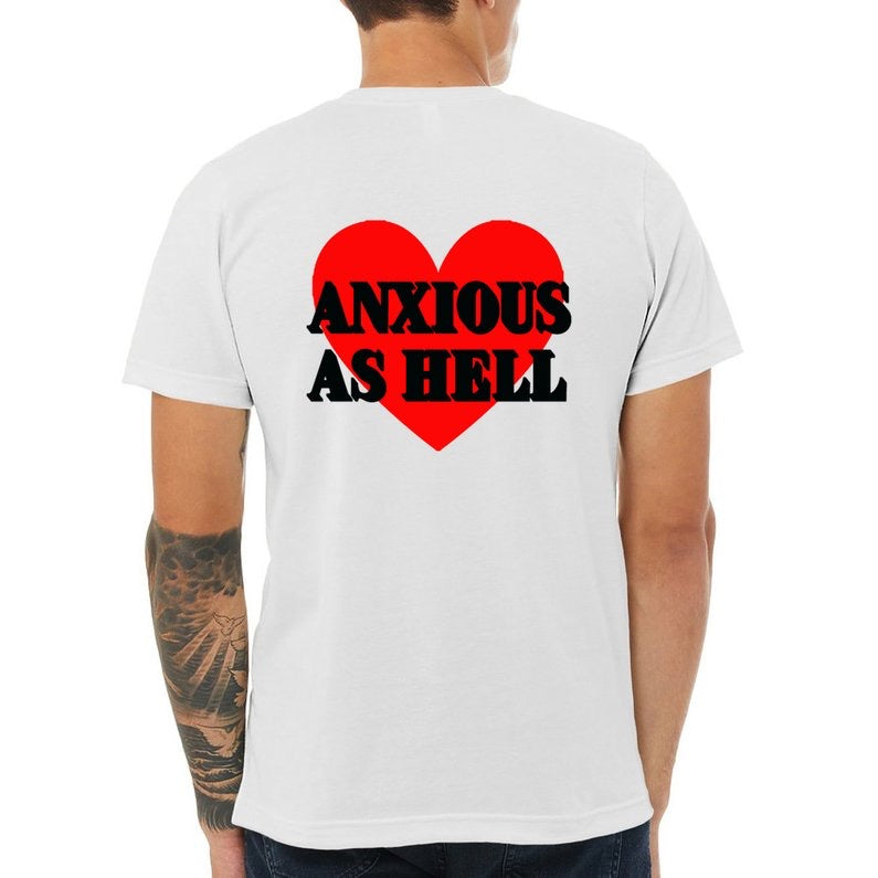 Anxious As Hell t-Shirt